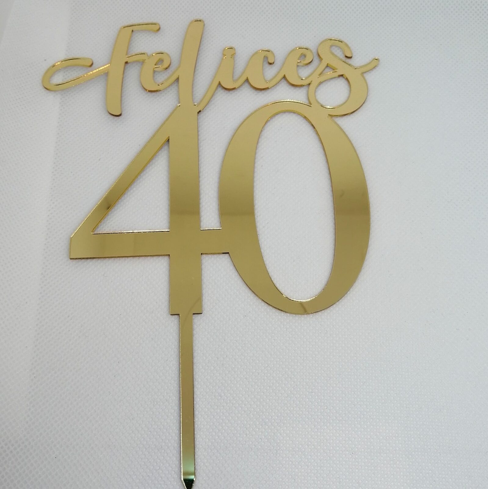 Felices 40 (edad a eleccion) acrilico 1.5mm