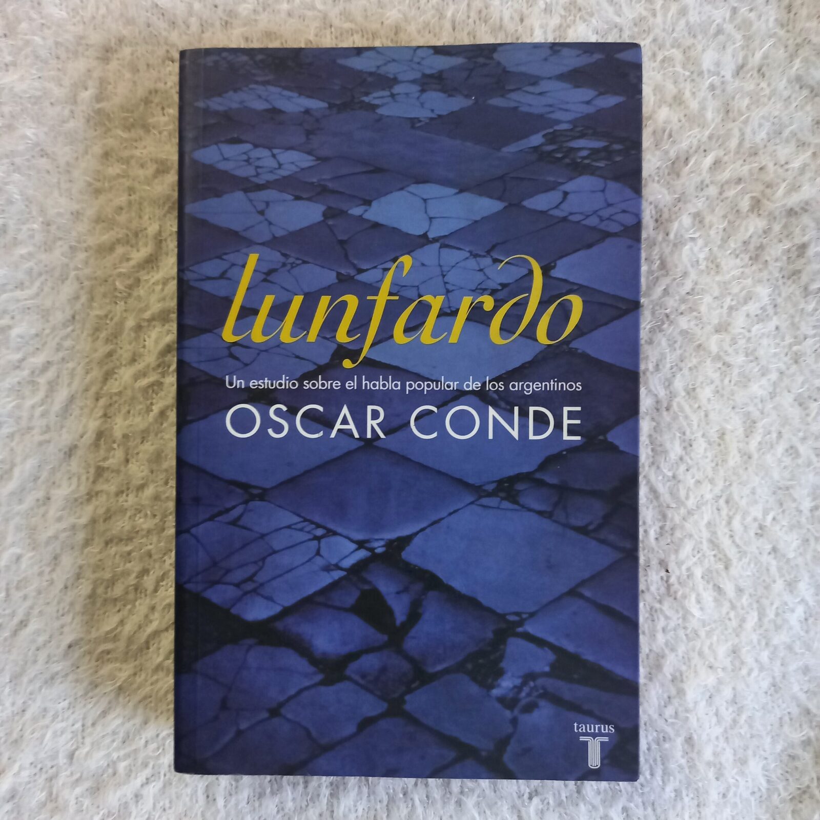 Lunfardo. Un estudio sobre el habla popular de los argentinos. Oscar Conde