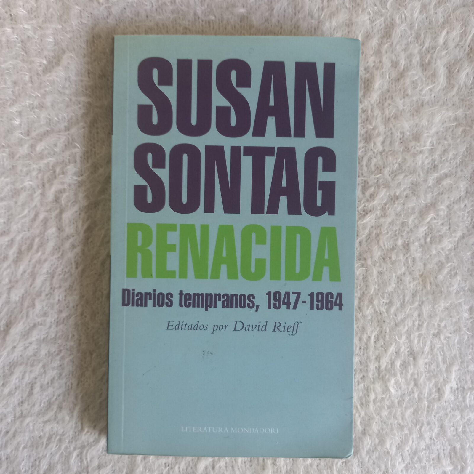 Renacida. Diarios tempranos, 1947 - 1964. Susan Sontag