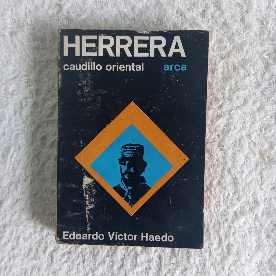 Herrera caudillo oriental. Eduardo Víctor Haedo