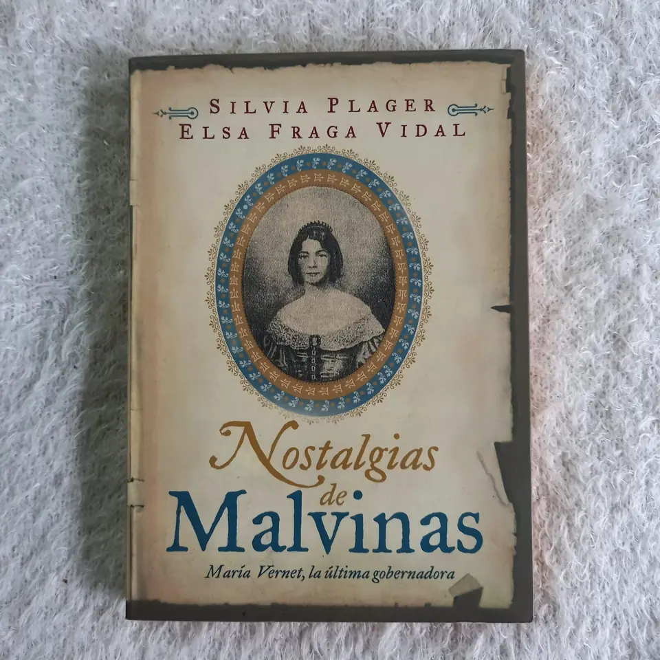Nostalgias de Malvinas María Vernet, la última gobernadora. Silvia Plager - Elsa Fraga Vidal