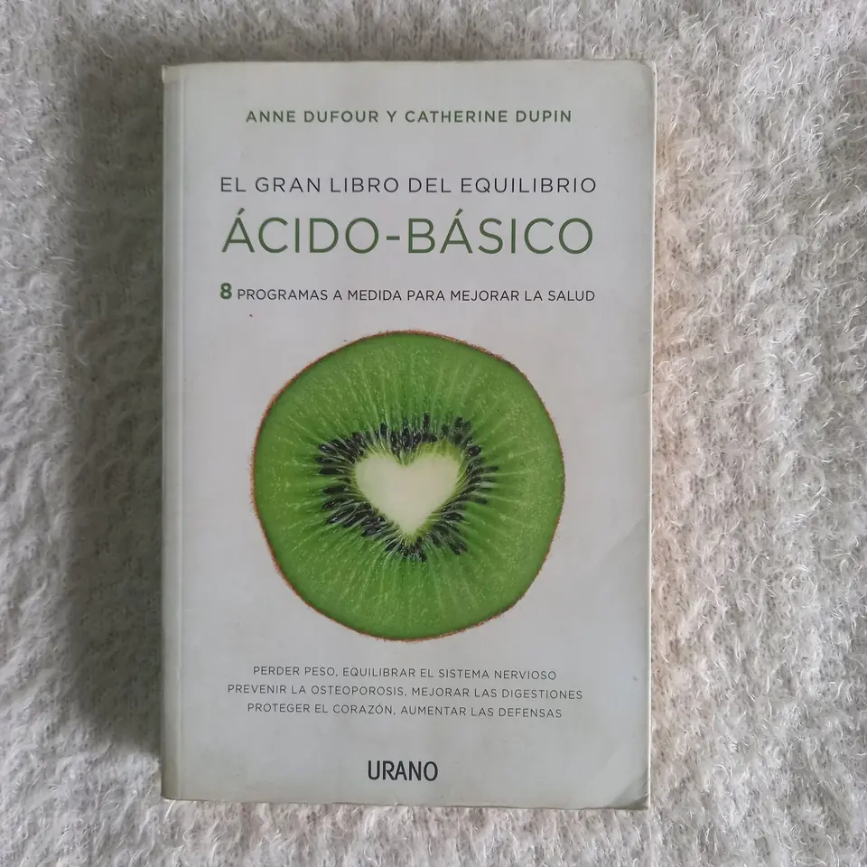 El gran libro del equilibrio ácido - básico. 8 programas a medida para mejorar la salud. Anne Dufour y Catherine Dupin
