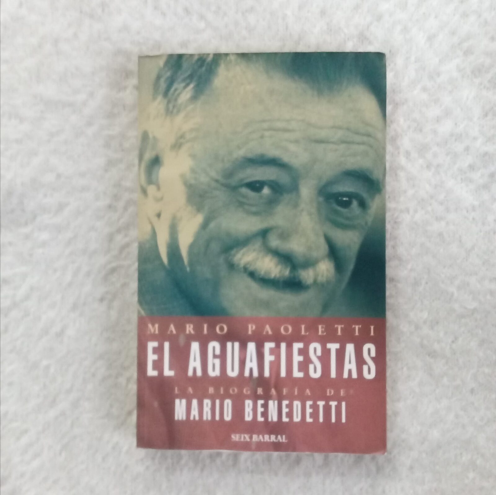 El aguafiestas.  La biografía de Mario Benedetti.  Mario Paoletti