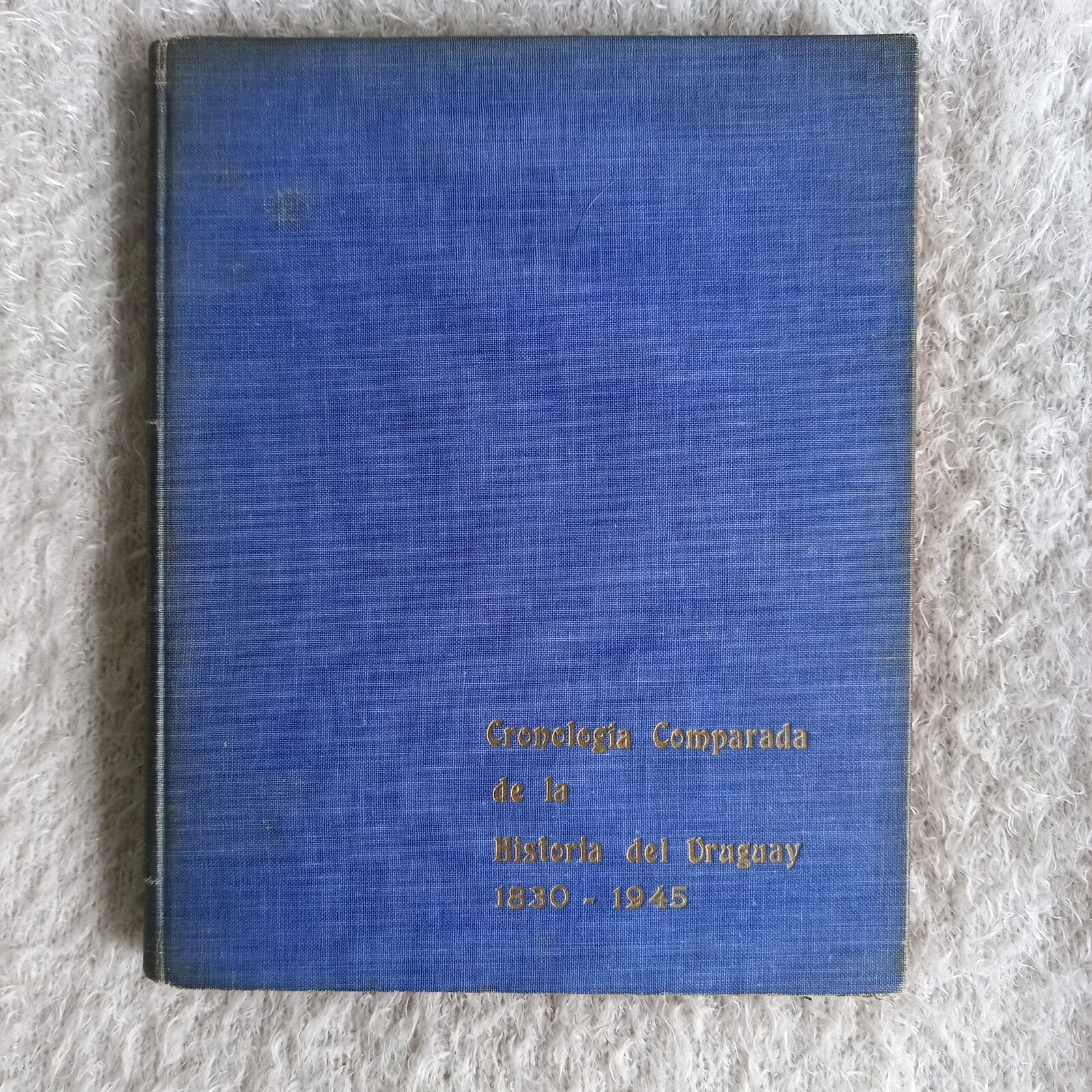 Cronología comparada de la historia del Uruguay. M. Blanca Paris de Oddone - Roque Faraone - Juan Antonio Oddone