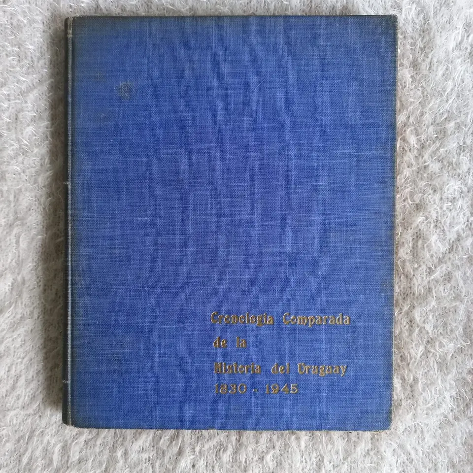 Cronología comparada de la historia del Uruguay. M. Blanca Paris de Oddone - Roque Faraone - Juan Antonio Oddone
