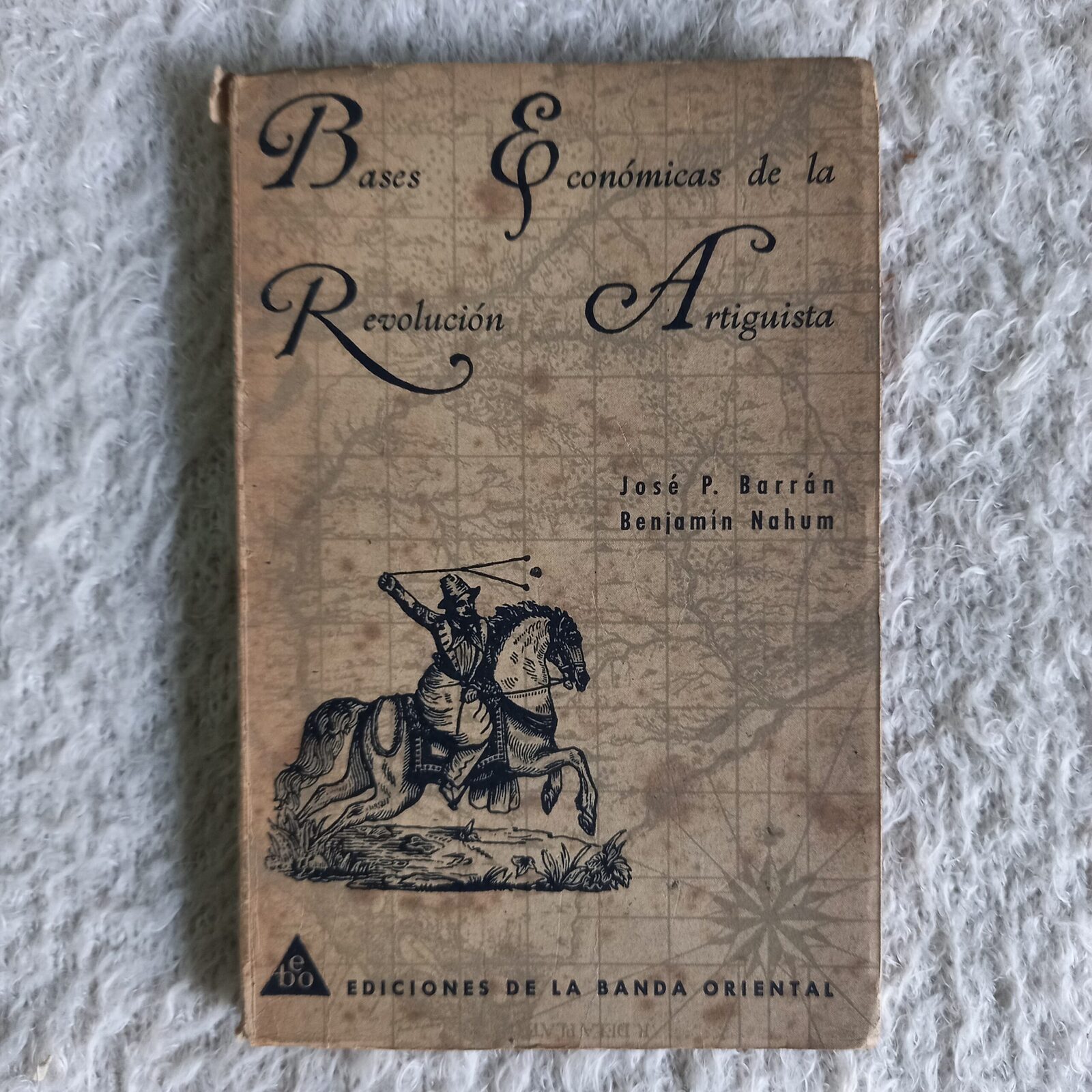Bases Económicas de la Revolución Artiguista. José Pedro Barrán - Benjamín Nahum