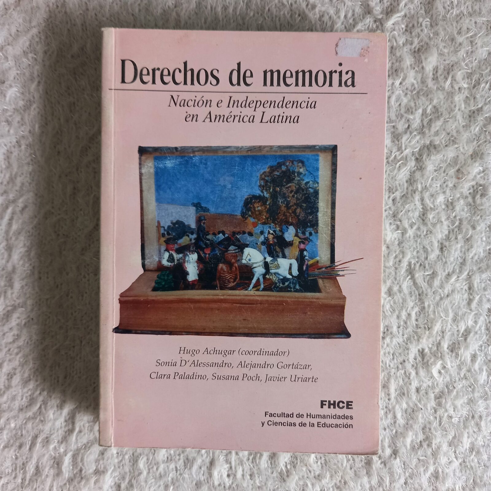 Derechos de memoria Nación e Independencia en América Latina. Hugo Achugar (coordinador)