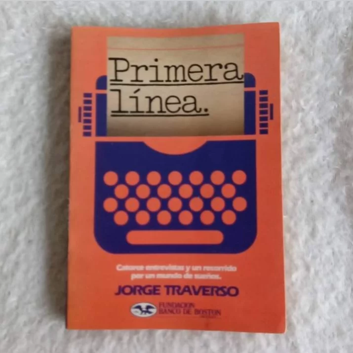 Primera línea Catorce entrevistas y un recorrido por un mundo de sueños. Jorge Traverso