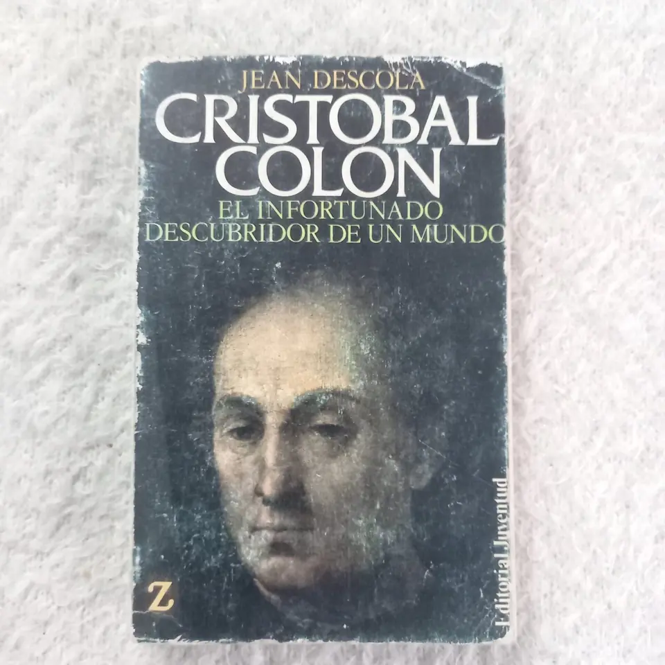Cristobal Colón. El infortunado descubridor de un mundo. Jean Descola