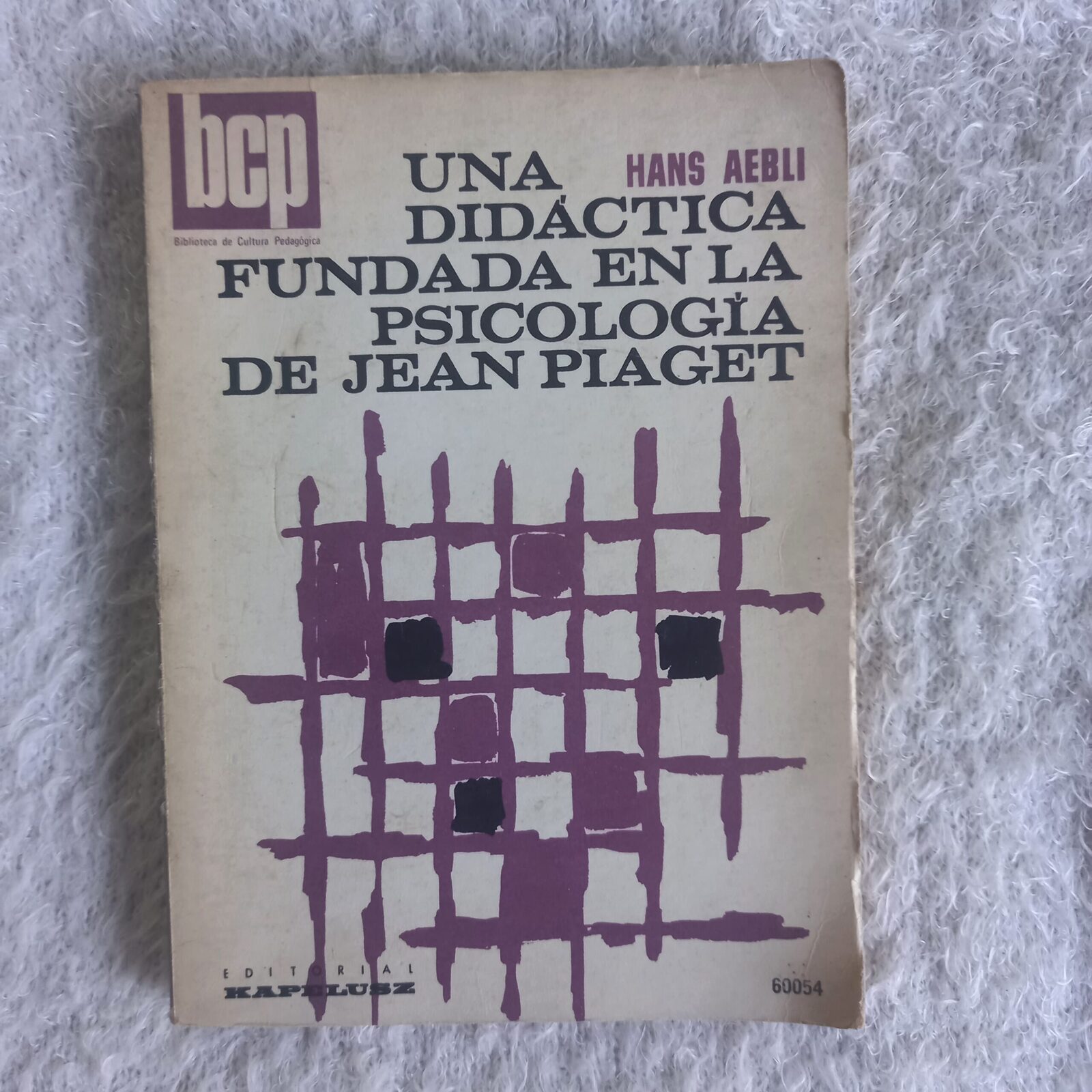 Una didáctica fundada en la psicología de Jean Piaget. Hans Aebli