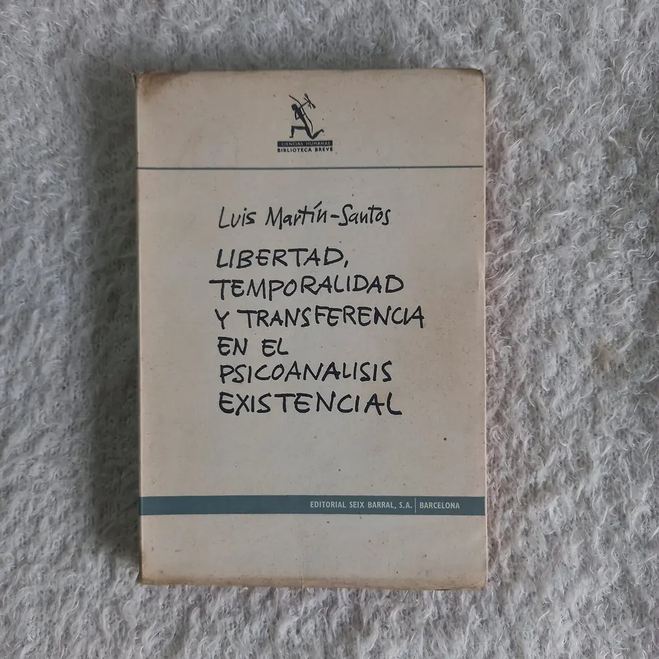 Libertad, temporalidad y transferencia en el psicoanálisis existencial. Luis Martín-Santos