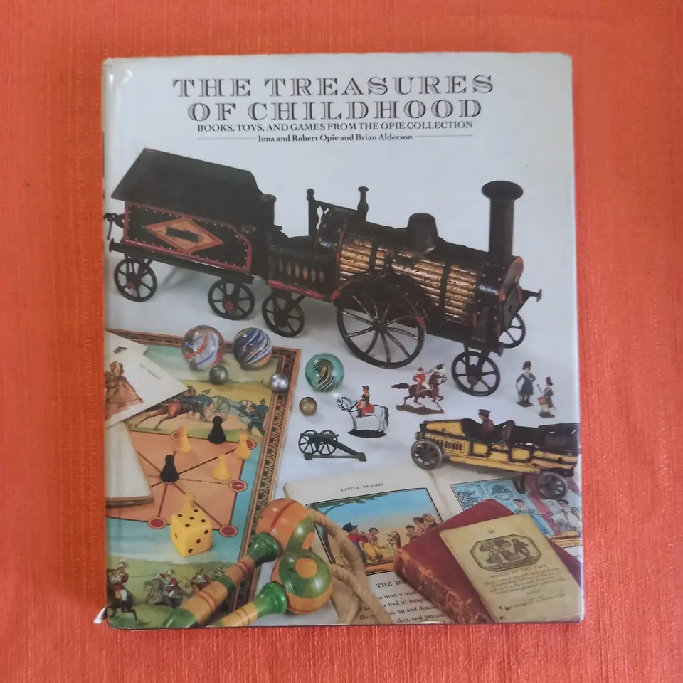 Los tesoros de la infancia Libros, juguetes y juegos de la colección Opie. Iona and Robert Opie and Brian Alderson