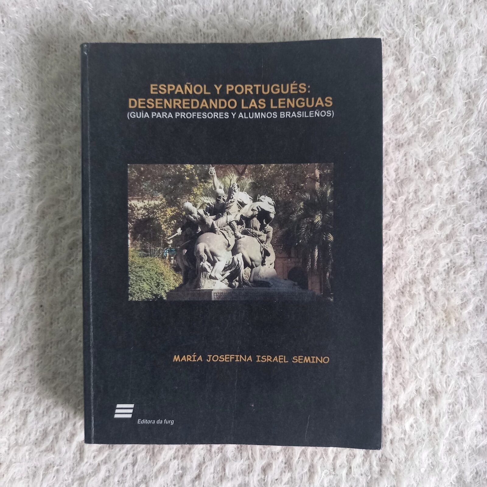 Español y portugués: desenredando las lenguas (guía para profesores y alumnos brasileños). María Josefina Israel Semino