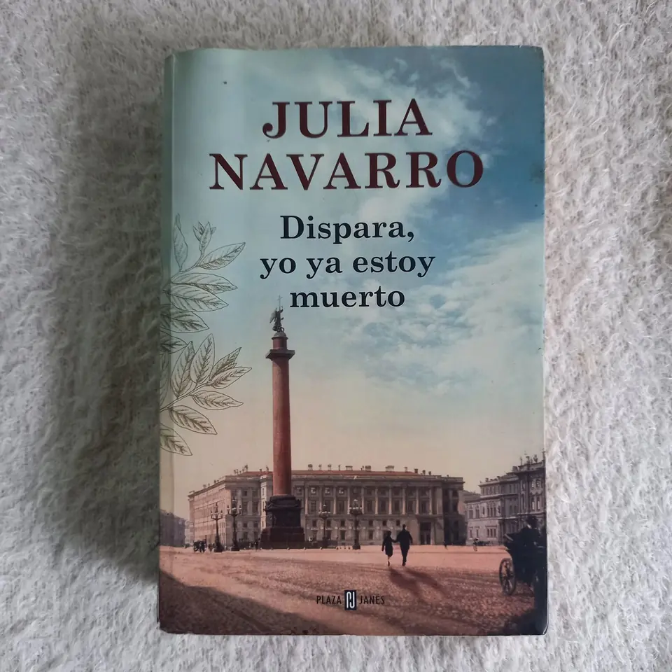 Dispara, yo ya estoy muerto. Julia Navarro