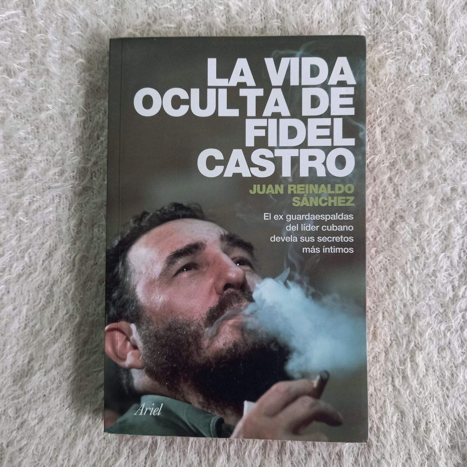 La vida oculta de Fidel Castro. Juan Reinaldo Sánchez