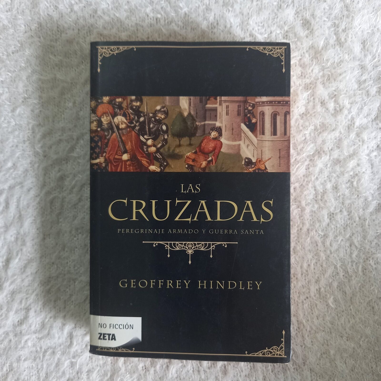 Las Cruzadas. Peregrinaje armado y guerra santa. Geoffrey Hindley