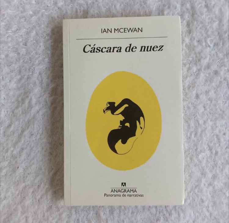 Cáscara de nuez. Ian McEwan. Ed. Anagrama