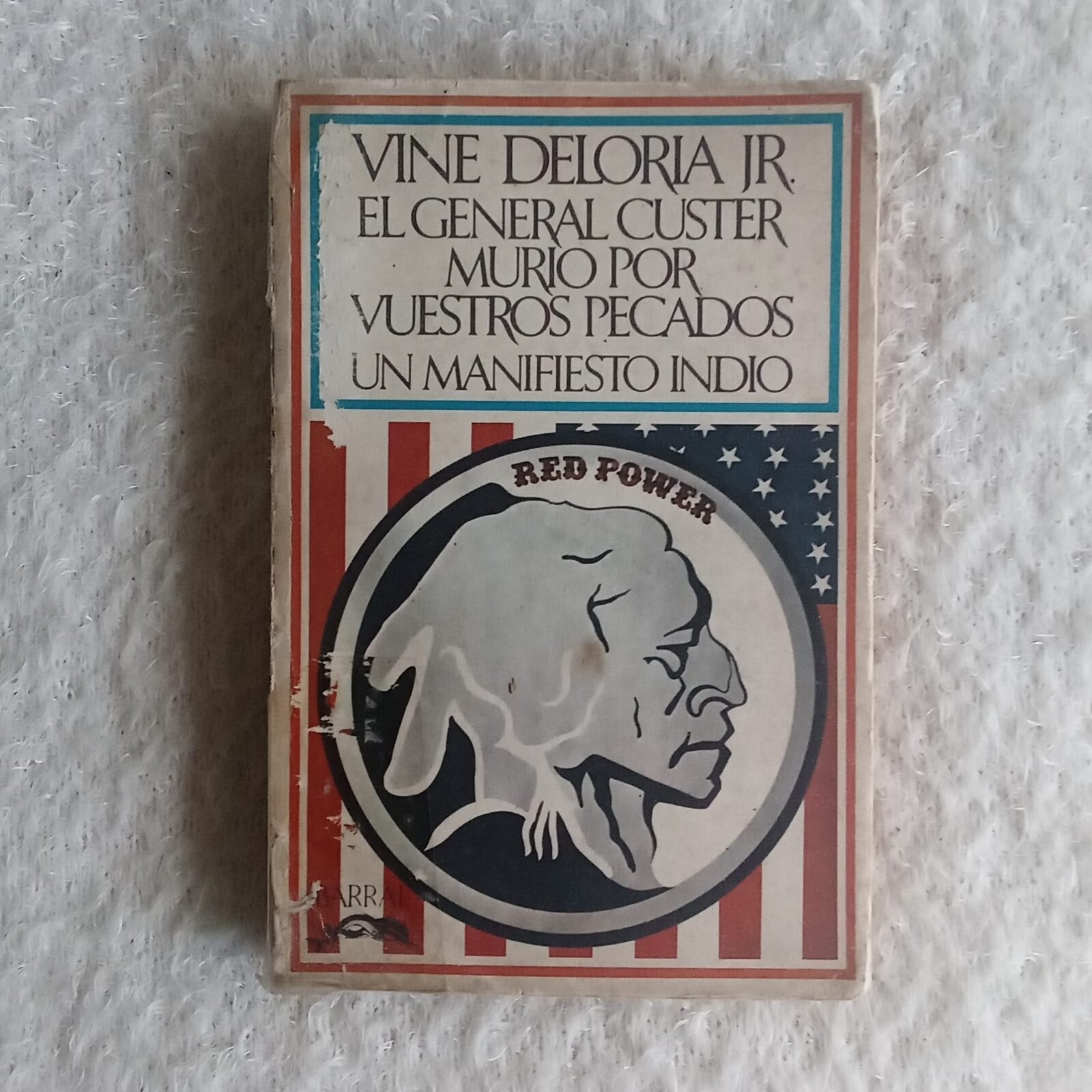 El General Custer murió por vuestros pecados  Un manifiesto indio. Vine Deloria Jr.