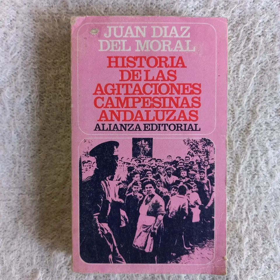 Historia de las agitaciones campesinas andaluzas. Juan Díaz del Moral