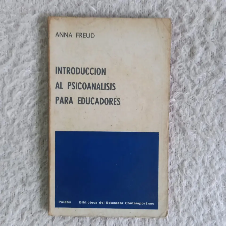 Introducción al psicoanálisis para educadores. Anna Freud