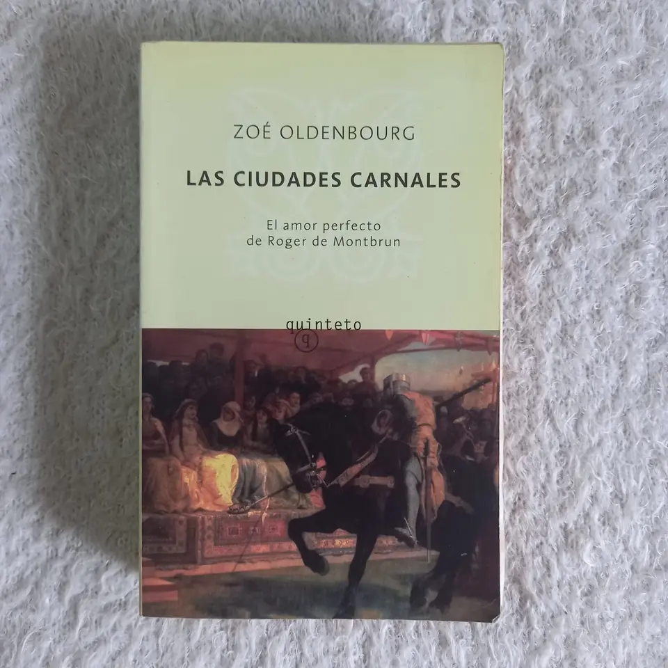 Las ciudades carnales. El amor perfecto de Roger de Montbrun. Zoé Oldenbourg