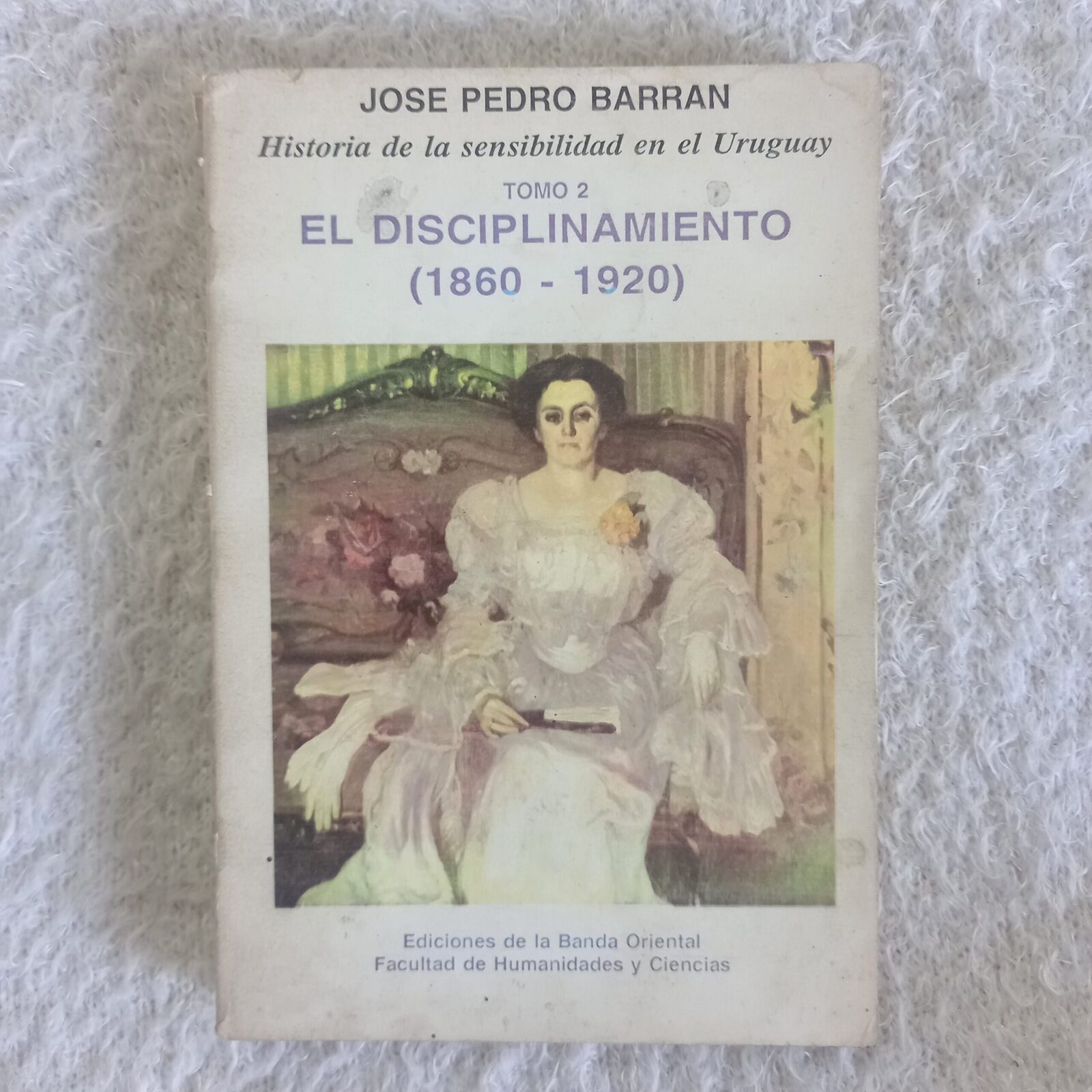 Historia de la sensibilidad en el Uruguay Tomos I y II. José Pedro Barrán