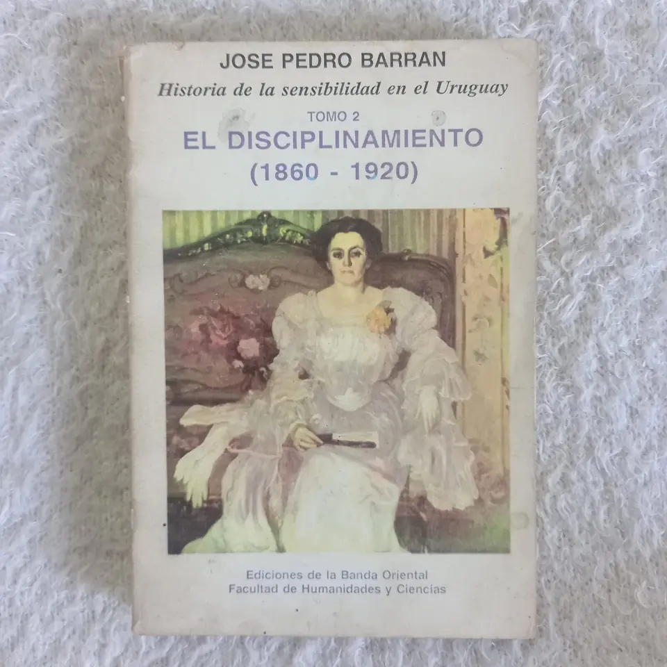 Historia de la sensibilidad en el Uruguay Tomos I y II. José Pedro Barrán