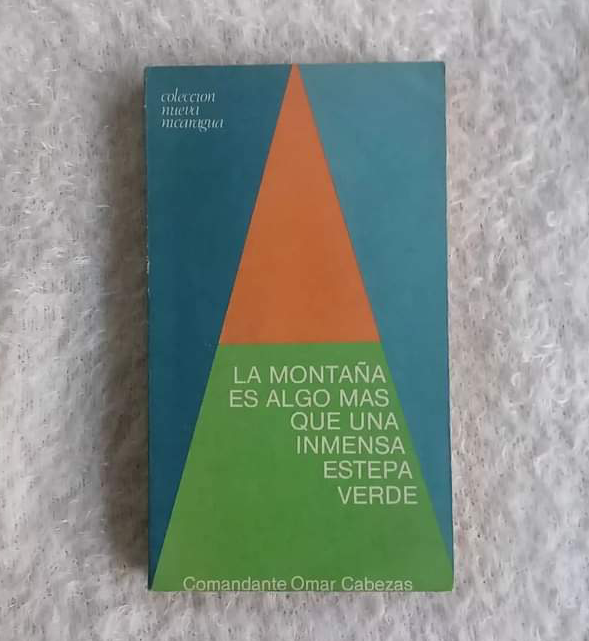La montaña es algo más que una inmensa estepa verde. Comandante Omar Cabezas