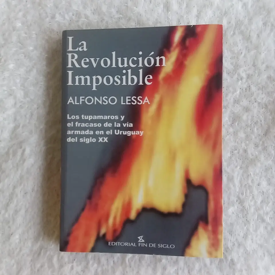 La revolución imposible..Alfonso Lessa