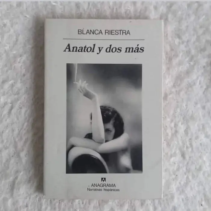 Anatol y dos más. Blanca Riestra. Ed Anagrama