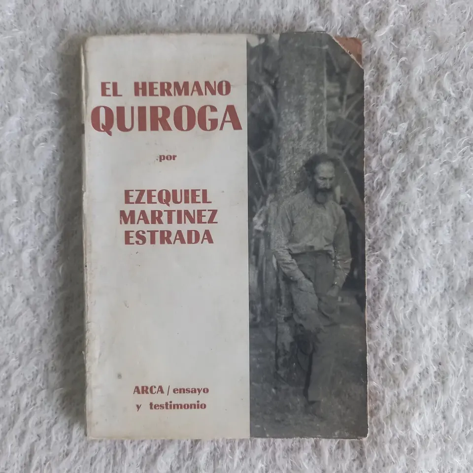 El hermano Quiroga. Ezequiel Martinez Estrada