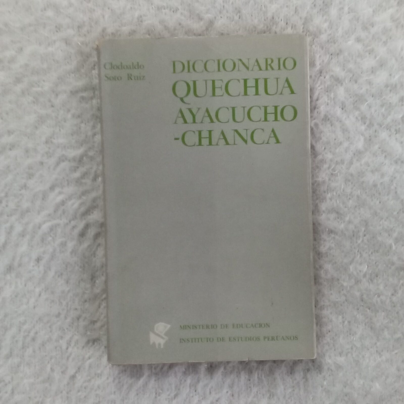 Diccionario Quechua  Ayacucho - Chanca. Clodoaldo Soto Ruiz