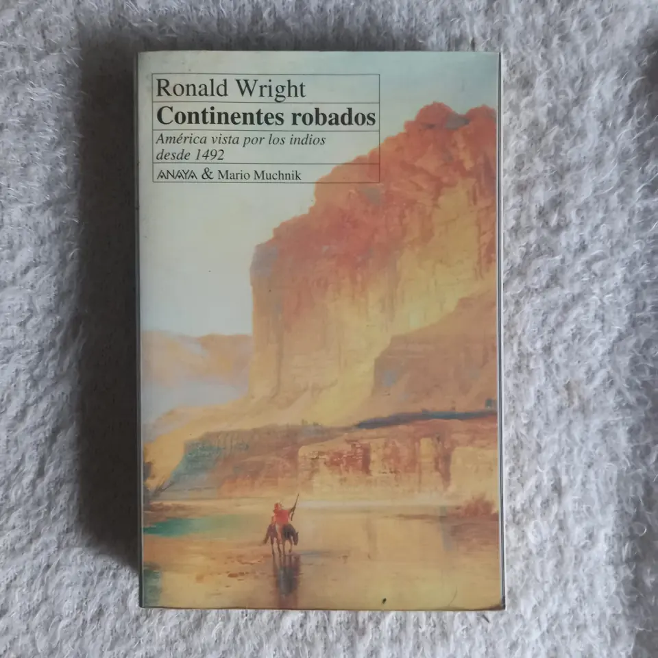 Continentes robados. América vista por los indios desde 1492. Ronald Wright