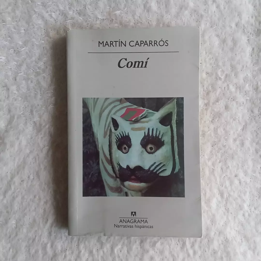 Comí. Martín Caparrós. Ed Anagrama