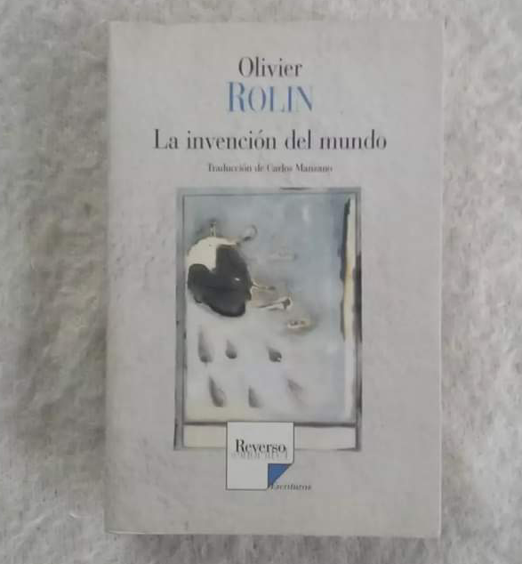 La invención del mundo. Olivier Rolin