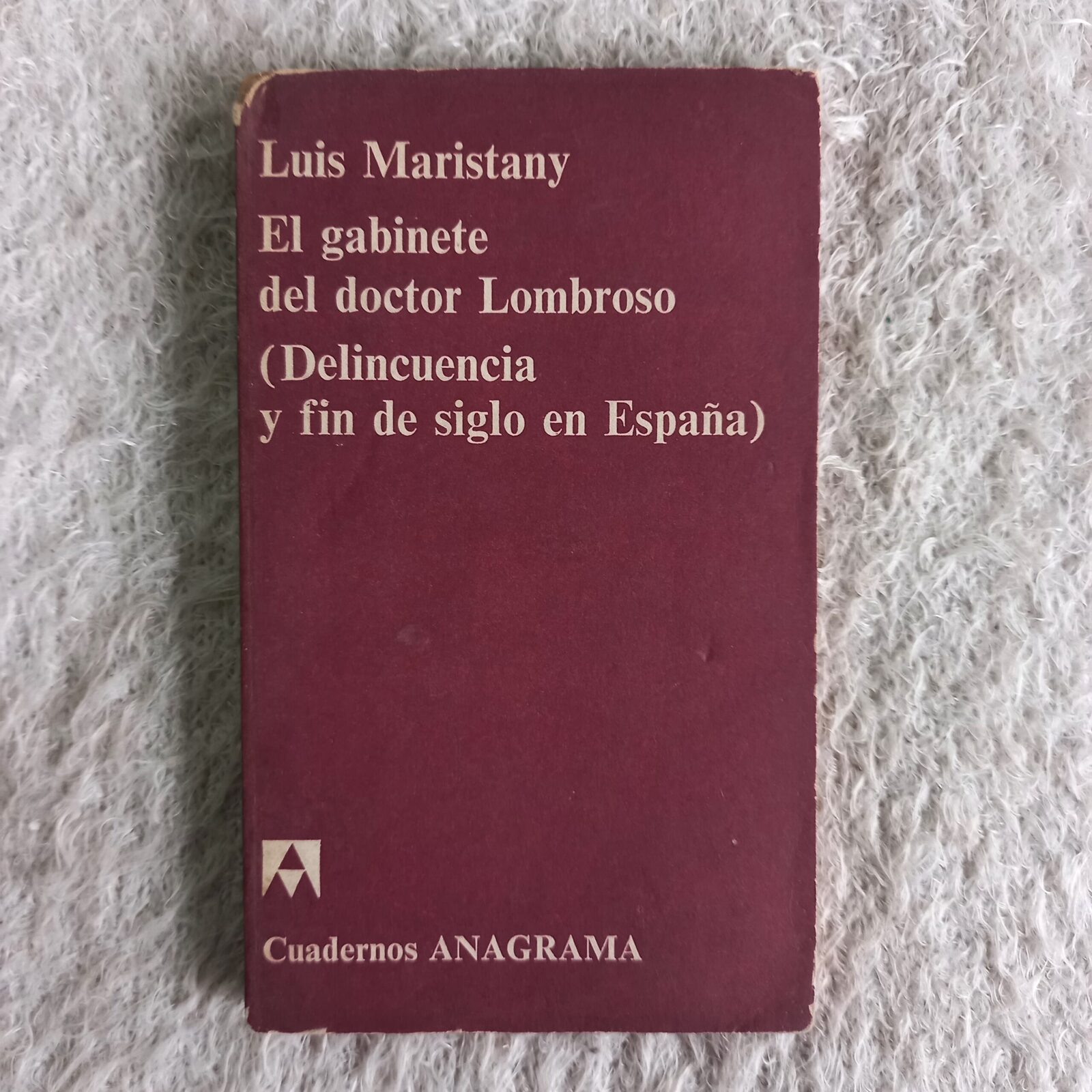El gabinete del doctor Lombroso (Delincuencia y fin de siglo en España). Luis Maristany