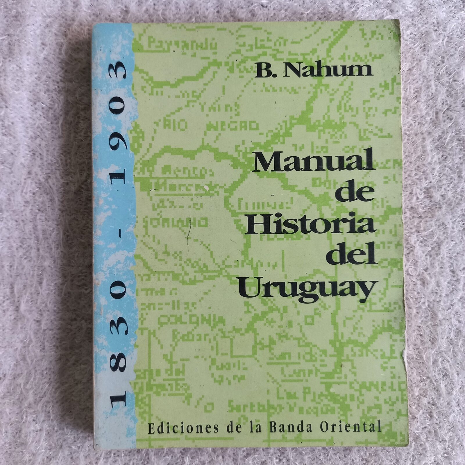 Manual de Historia del Uruguay 1830 - 1903. Benjamín Nahum