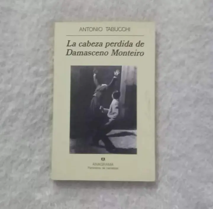 La cabeza perdida de Damasceno Monteiro. Antonio Tabucchi. Ed Anagrama
