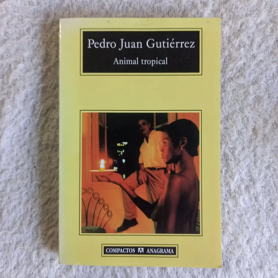 Animal tropical. Pedro Juan Gutiérrez