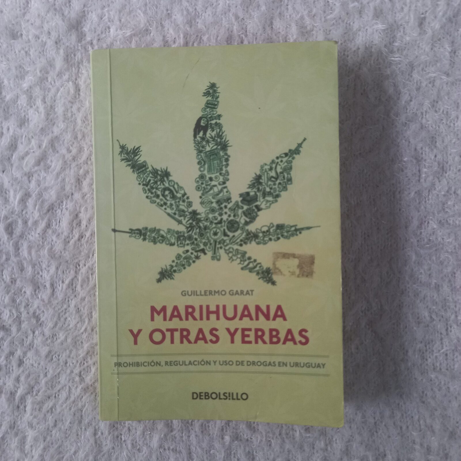 Marihuana y otras yerbas. Guillermo Garat