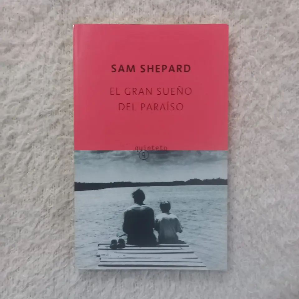 El gran sueño del paraíso. Sam Shepard
