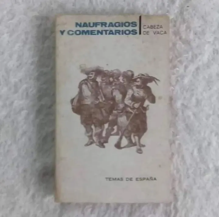 Naufragios y comentarios. Alvar Nuñez Cabeza de Vaca