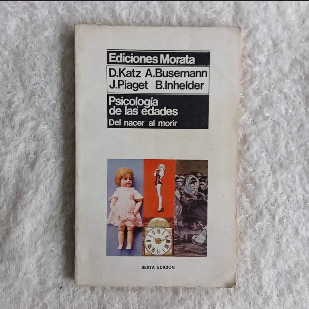 Psicologia de las edades. Del nacer al morir. D. Katz - A. Busemann - J. Piaget - B. Inhelder