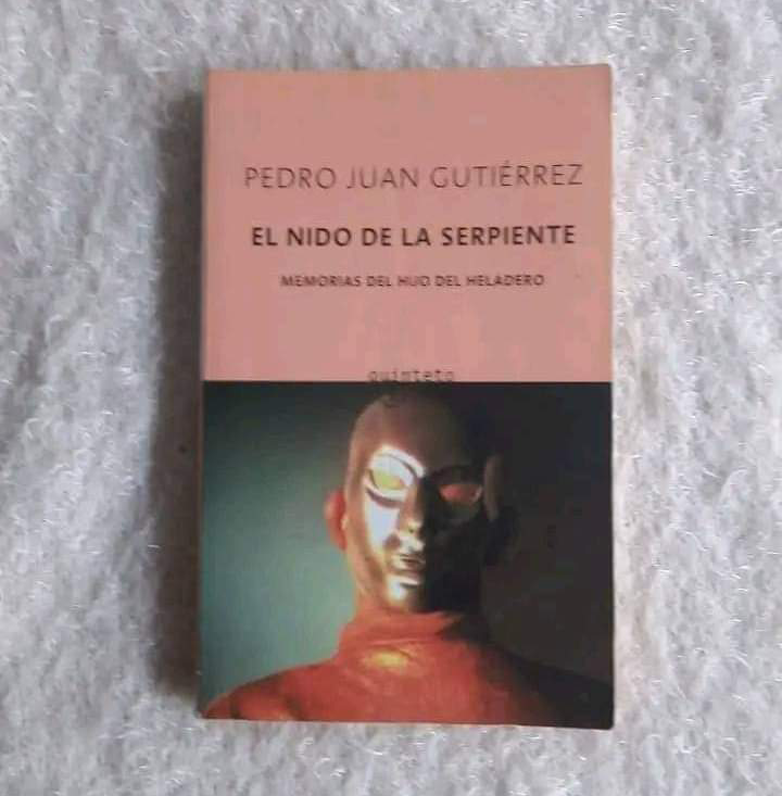 El nido de la serpiente Memorias del hijo del heladero. Pedro Juan Gutiérrez
