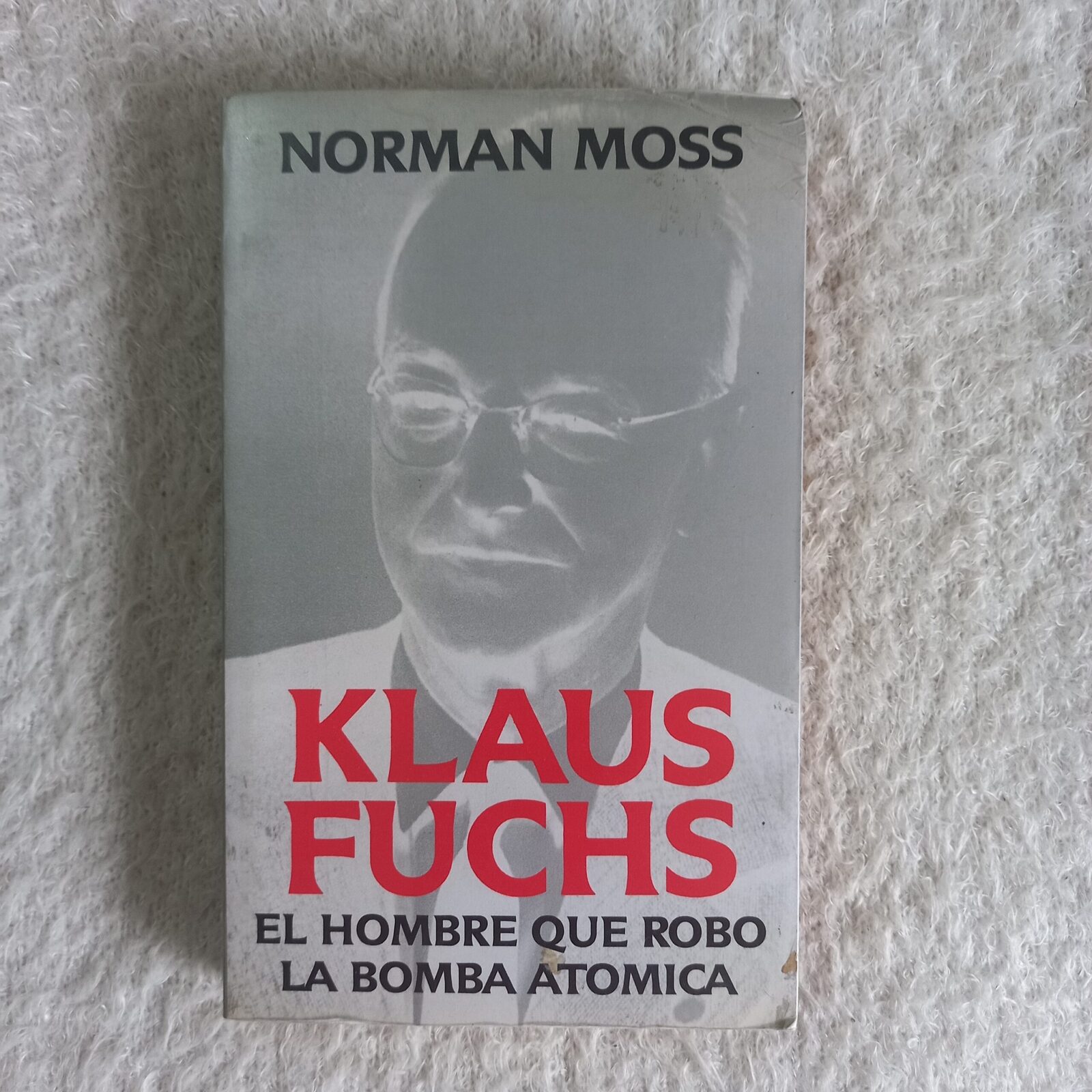 Klaus Fuchs El hombre que robó la bomba atómica. Norman Moss