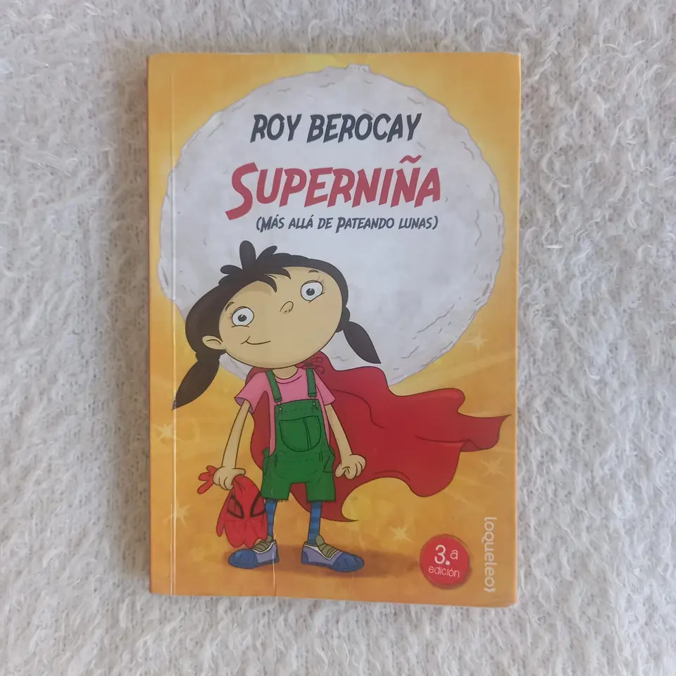 Superniña  (más allá de pateando lunas). Roy Berocay