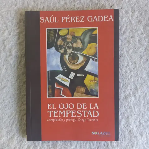 El ojo de la tempestad. Saúl Pérez Gadea