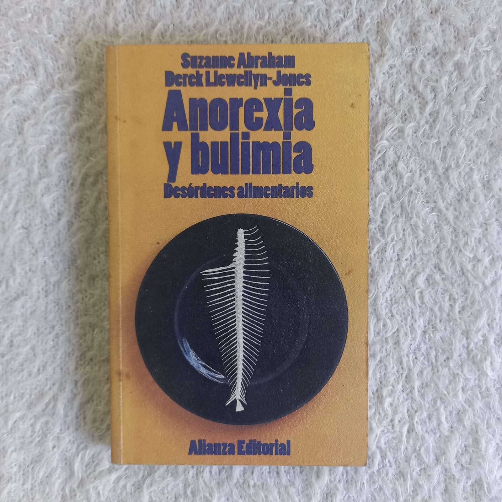 Anorexia y bulimia. Desórdenes alimentarios.  Suzanne Abraham - Derek Llewellyn-Jones